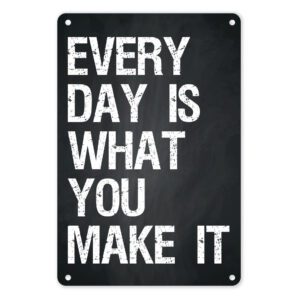 A4 Metal Tin Poster - Everyday Is What You Make It (Inspirational)