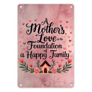 A4 Metal/Tin Poster - A Mother's Love is the Foundation of a Happy Family